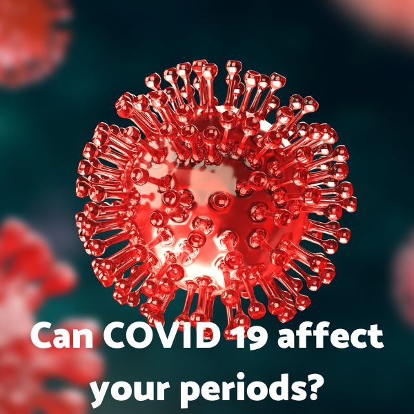 Can Covid-19 Affect Your Period?